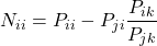 \begin{equation*} N_{ii} = P_{ii} -P_{ji} \dfrac{P_{ik}}{P_{jk}}\end{equation*}