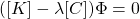 ([K]-\lambda [C]) \Phi=0