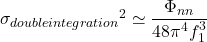 {\sigma_{double integration}} ^ {2} \simeq { \dfrac{\Phi_{nn}}{48 \pi^4 f_1^3}